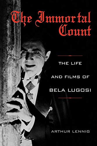 The Immortal Count: The Life and Films of Bela Lugosi von University Press of Kentucky